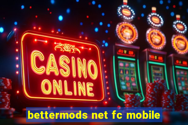 bettermods net fc mobile